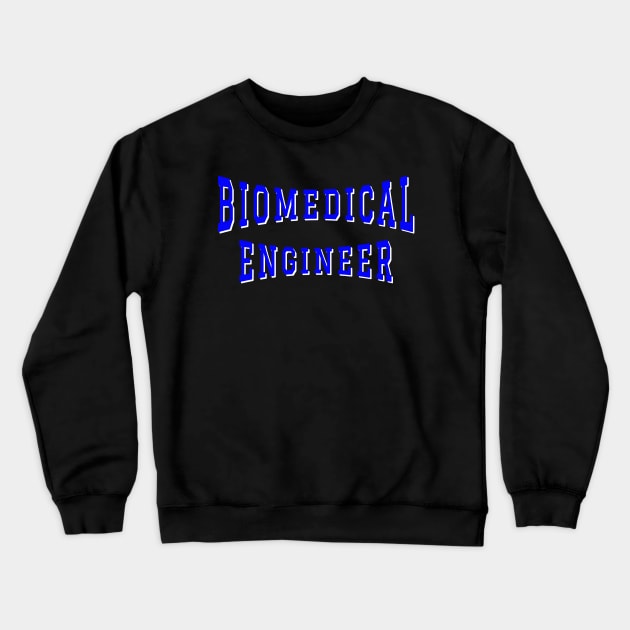 Biomedical Engineer in Blue Color Text Crewneck Sweatshirt by The Black Panther